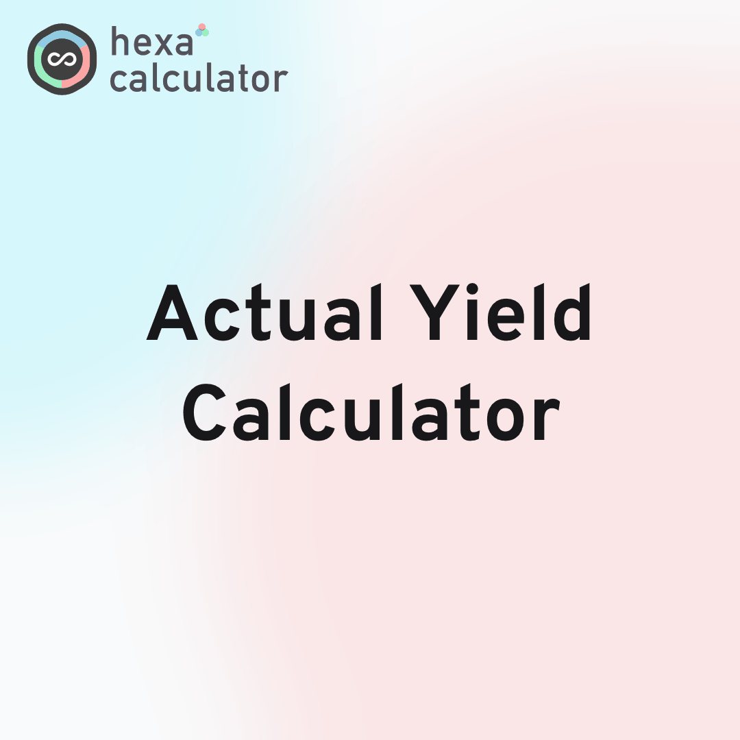 Actual Yield Calculator