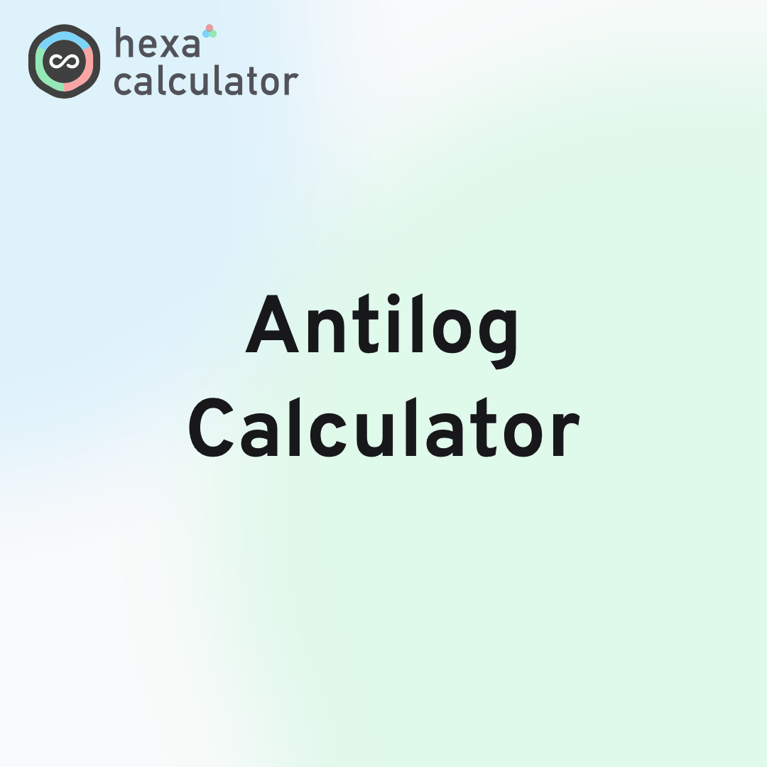 Antilog Calculator