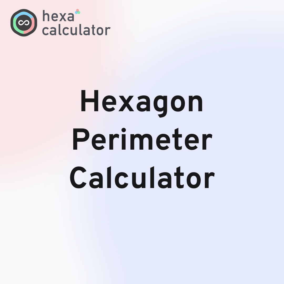Hexagon Perimeter Calculator