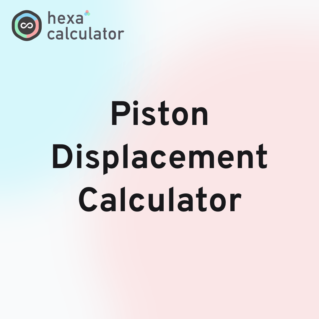 Piston Displacement Calculator