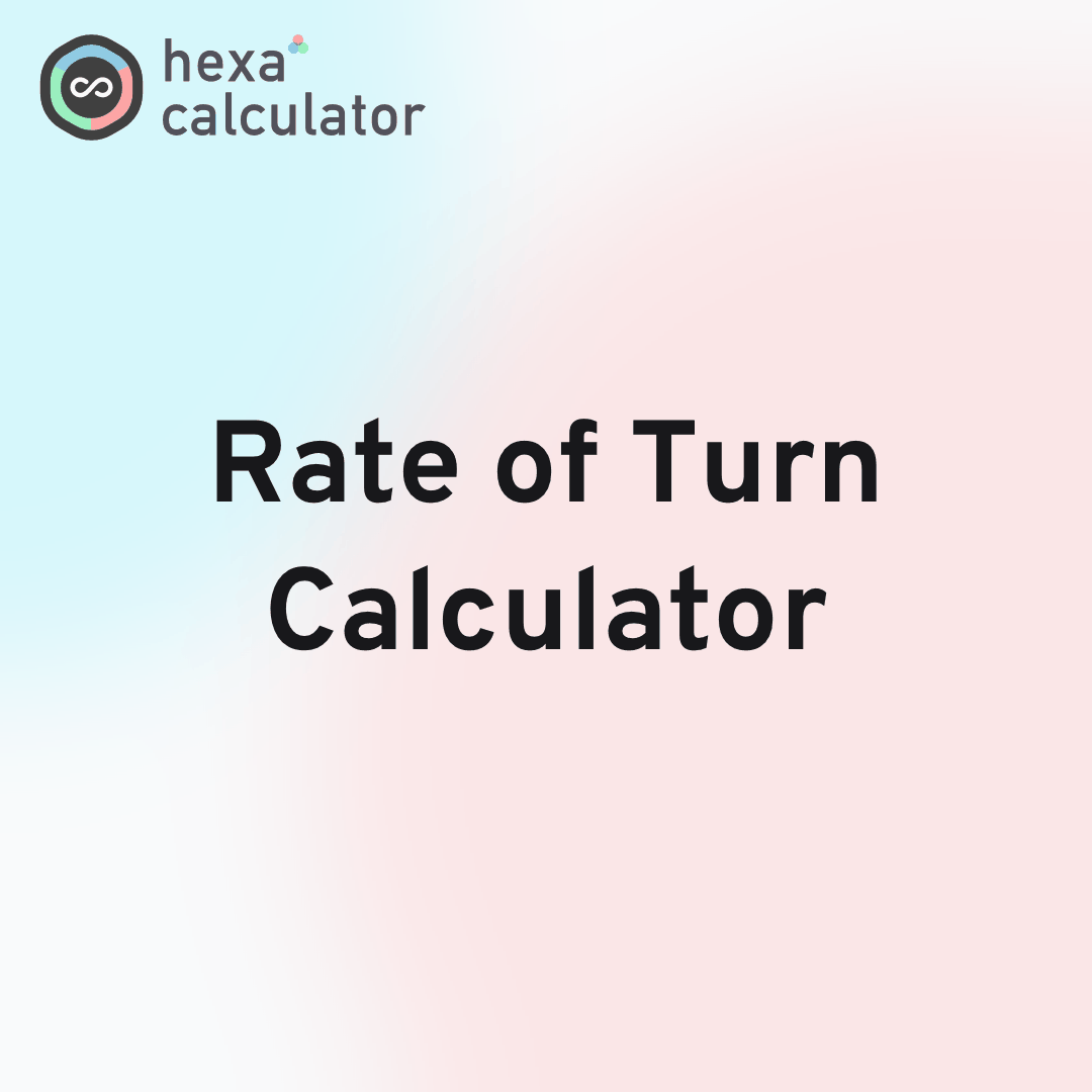Rate of Turn Calculator
