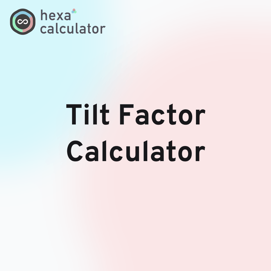 Tilt Factor Calculator