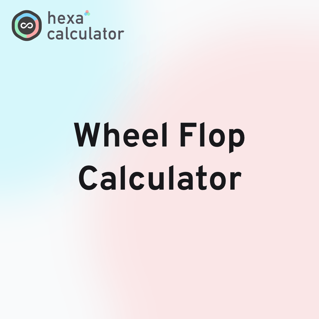 Wheel Flop Calculator